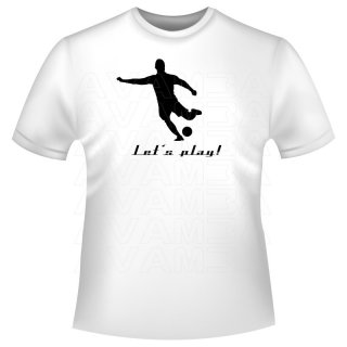 Fußball Lets play T-Shirt/Kapuzenpullover (Hoodie)