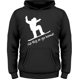 Snowboard Go big or go home T-Shirt/Kapuzenpullover (Hoodie)