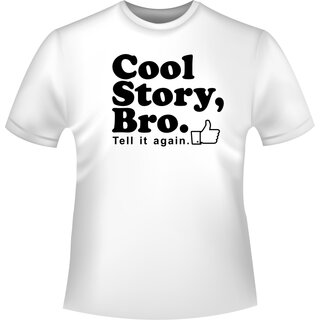 Cool Story Bro. T-Shirt/Kapuzensweat (Hoodie)