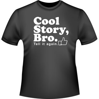 Cool Story Bro. T-Shirt/Kapuzensweat (Hoodie)