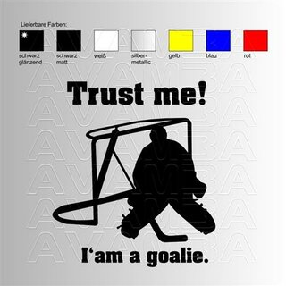 Eishockey Trust me i am a goalie Aufkleber / Sticker
