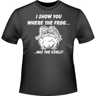 I show you where the frog has the curls! (Ich zeig dir wo der Frosch die Locken hat!) T-Shirt