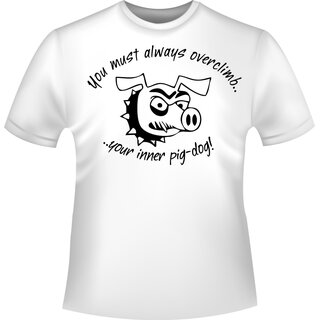 You must always overclimb your inner pig-dog! (Du musst immer deinen inneren Schweinehund überwinden!) T-Shirt