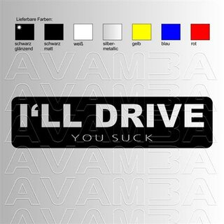 Ill drive - you suck
