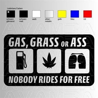 Gas, Grass or Ass -Nobody rides for free.